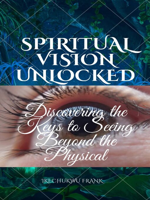Title details for SPIRITUAL VISION UNLOCKED by IKECHUKWU FRANK - Available